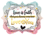18" Love is Faith Love is you